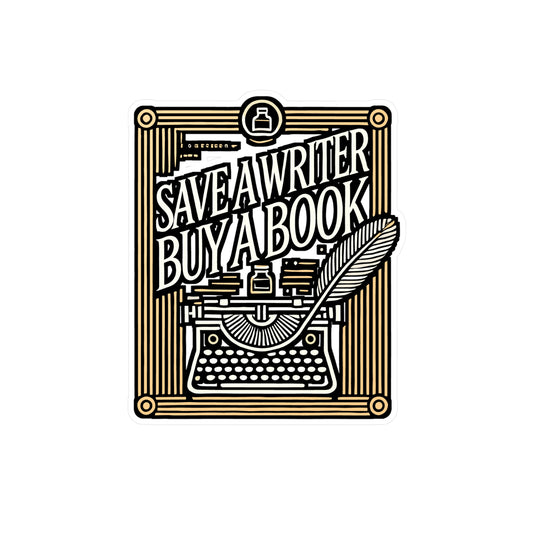 Save A Writer Buy A Book – Vinyl Sticker for Laptop or Water Bottle | Author Gift, Writer Decal, Literary Gift