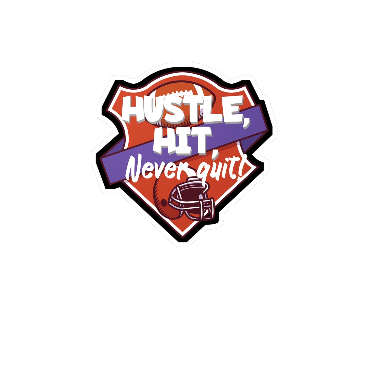 Hustle, Hit, never quit! - Rugby Sticker for Wall, Laptop, Window, Truck, Car Rugby Gift Vinyl Football Decal Sticker
