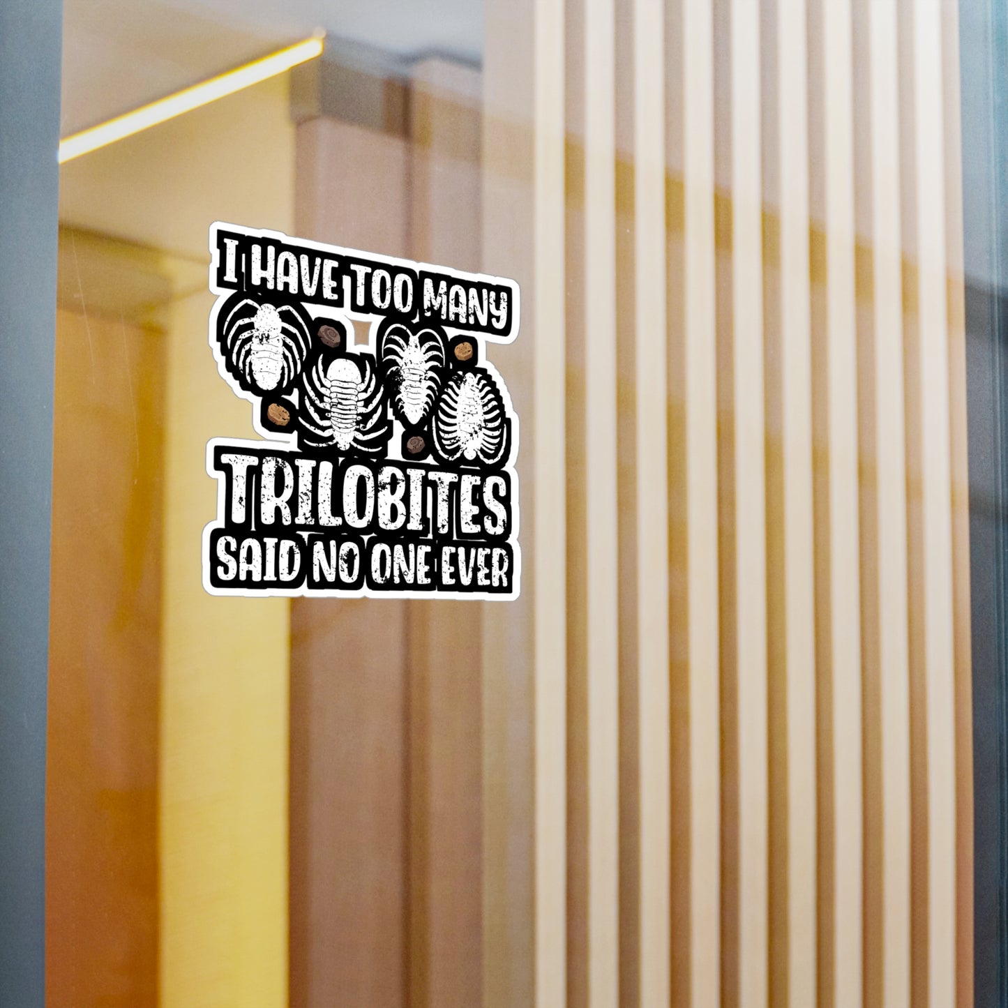 I Have Too Many Trilobites Said No One Ever - Fossil Sticker for Laptop Sticker. Water Bottle Sticker, Vinyl Shark-teeth Decal - Fossil Gift