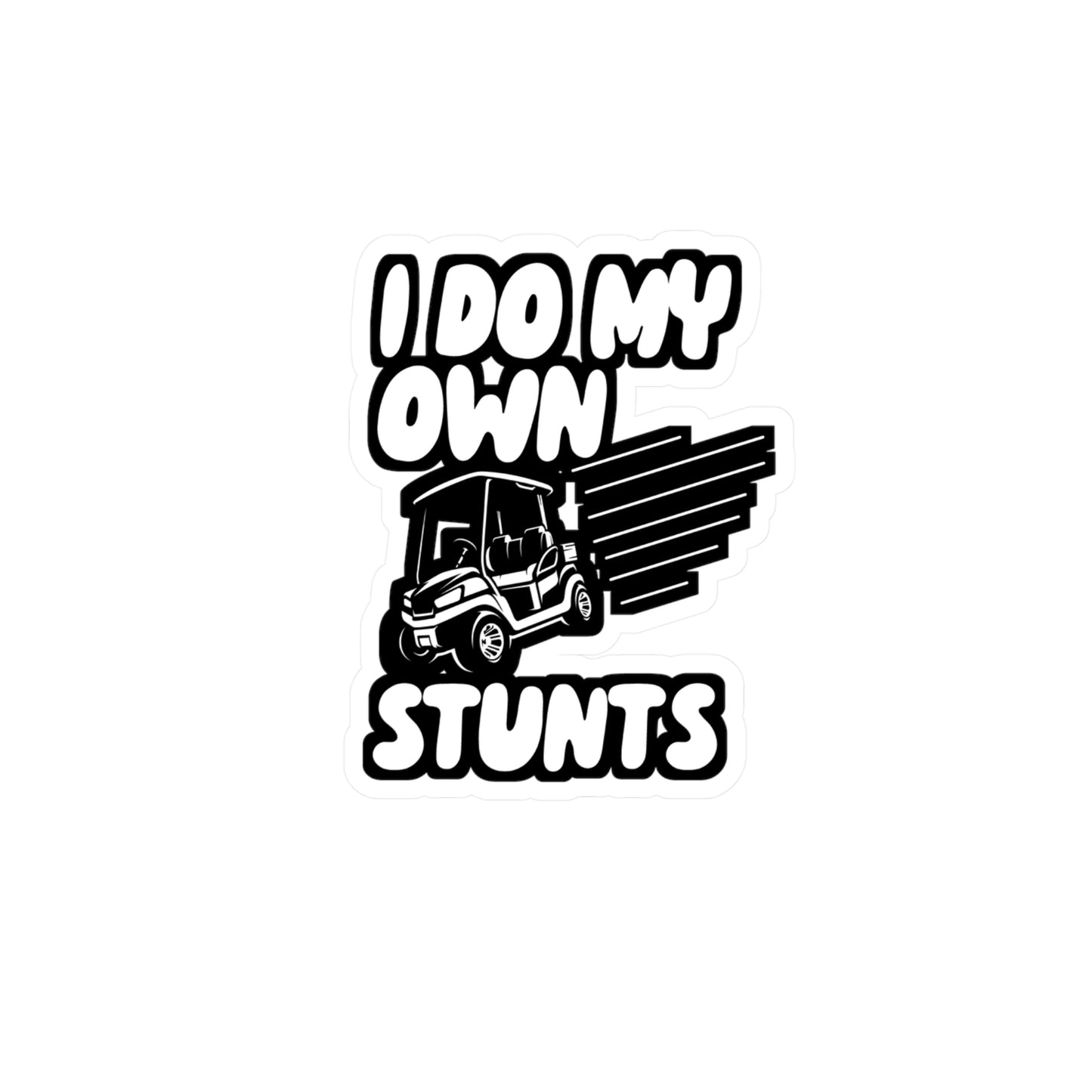 I Do My Own Stunts - Golf Sticker for Wall, Laptop, Window, Truck, Car Golf Gift Vinyl Golfing Decal Sticker