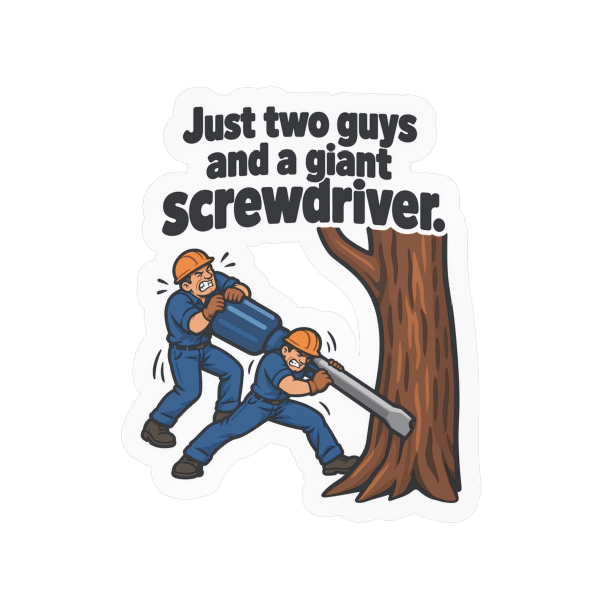 Tree Sticker - Just Two Guys and a Giant Screwdriver, Funny Tree Worker & Branch Manager Decals for Laptop & Water Bottle