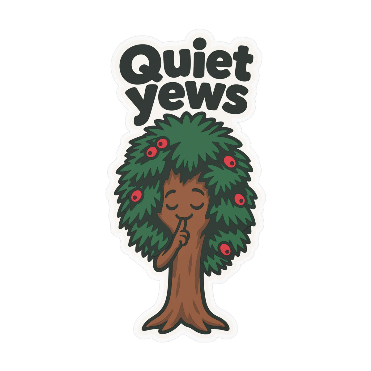 Tree Sticker - Quiet Yews Funny Design for a Tree Worker or Branch Manager, Decals for Laptop and Water Bottle