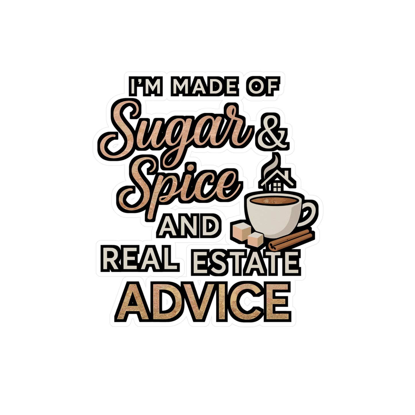 I'm Made of Sugar & Spice and Real Estate Advice – Realtor Sticker for Laptop, Water Bottle or Notebook | Funny Real Estate Agent Gift