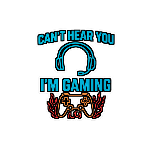 Can't Hear You I'm Gaming - Gaming Sticker for Laptop, Water Bottle, Teens & Adults, Fun Gamer Gift Idea