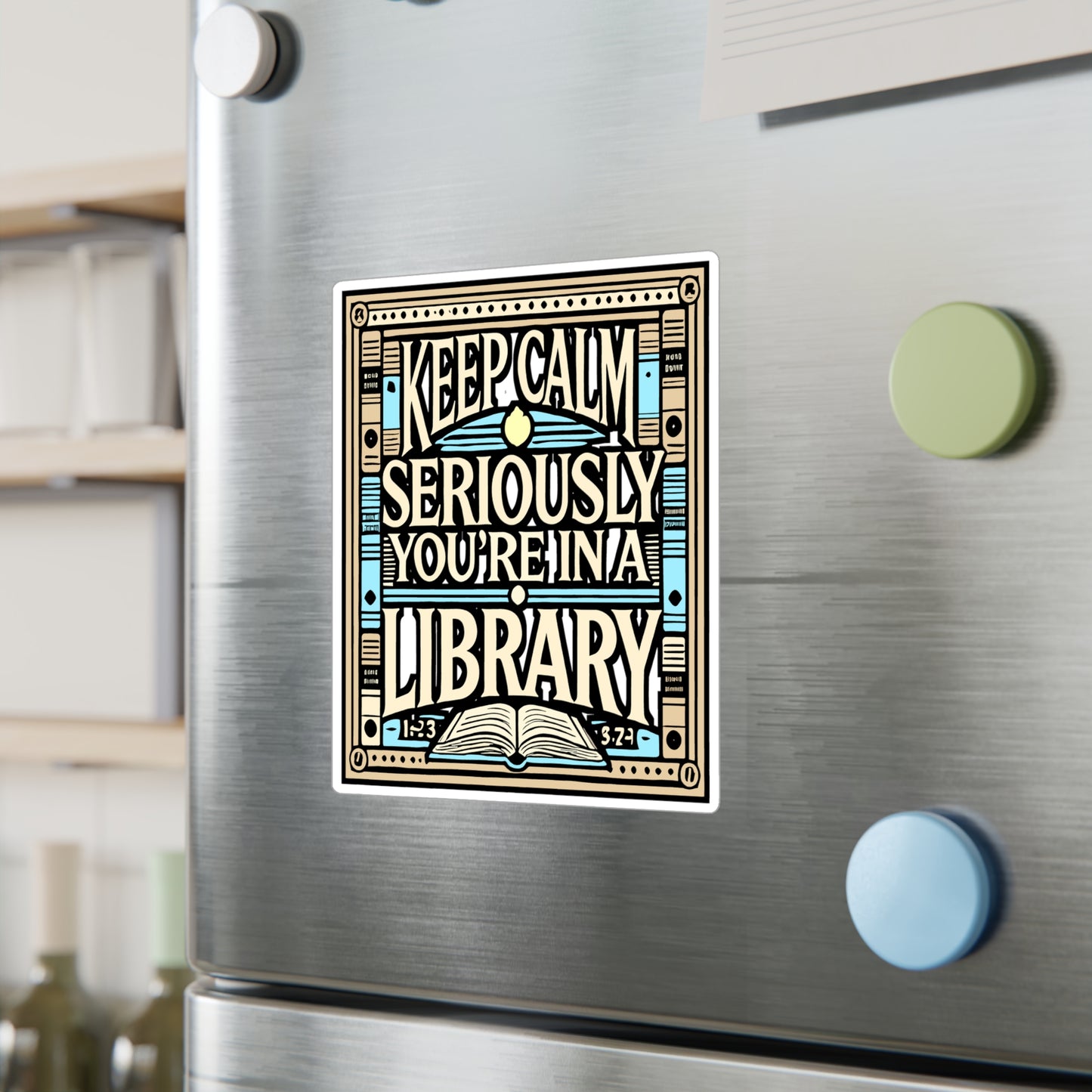 Keep Calm Seriously You're In A Library – Reading Sticker for Laptop or Water Bottle | Funny Librarian Gift, Book Lover Decal