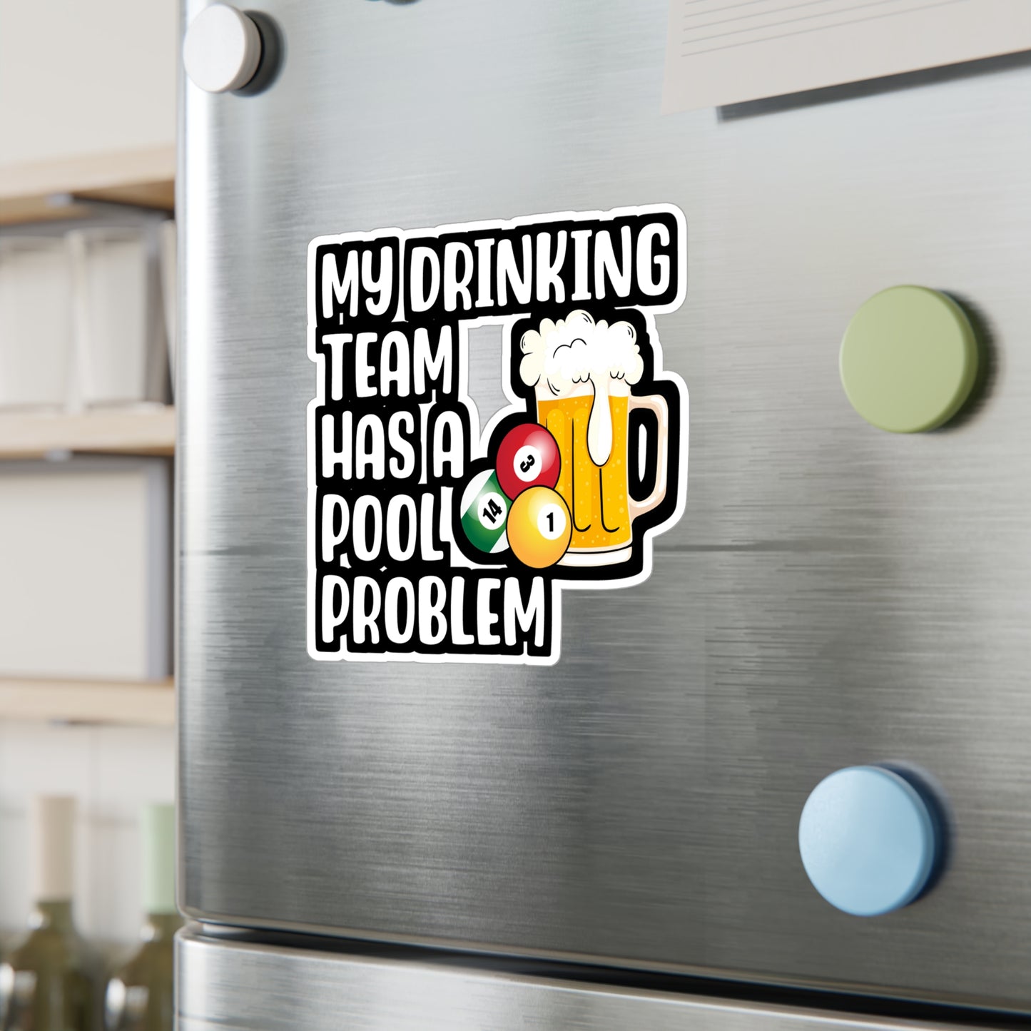 My Drinking Team Has A Pool Problem - Billiards Sticker for Laptop Sticker. Water Bottle Sticker, Vinyl Pool Decal - Billiards Gift