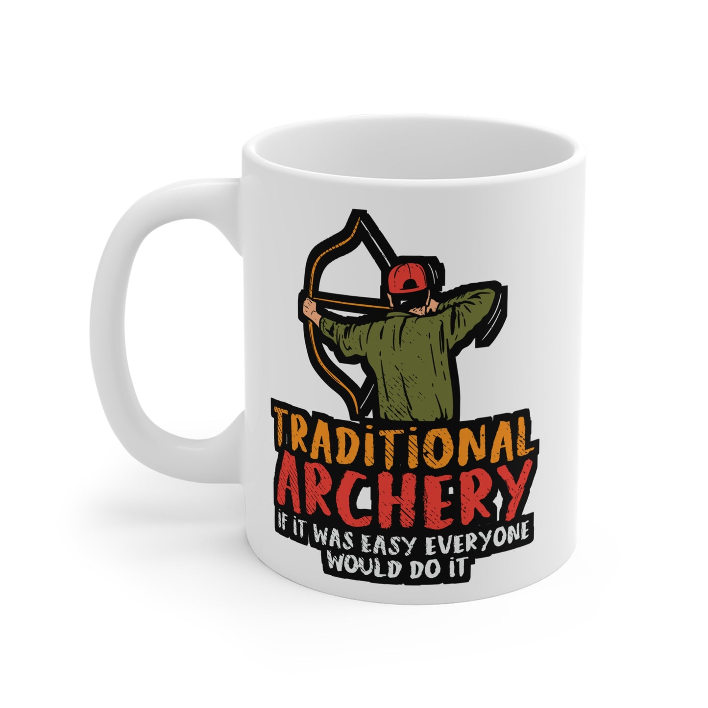 Traditional Archery If It Was Easy Everyone Would Do It - Archery Mug for Coffee 11oz. Archery Cup, White ceramic, Prehistoric Tee Mug - Archery Gift