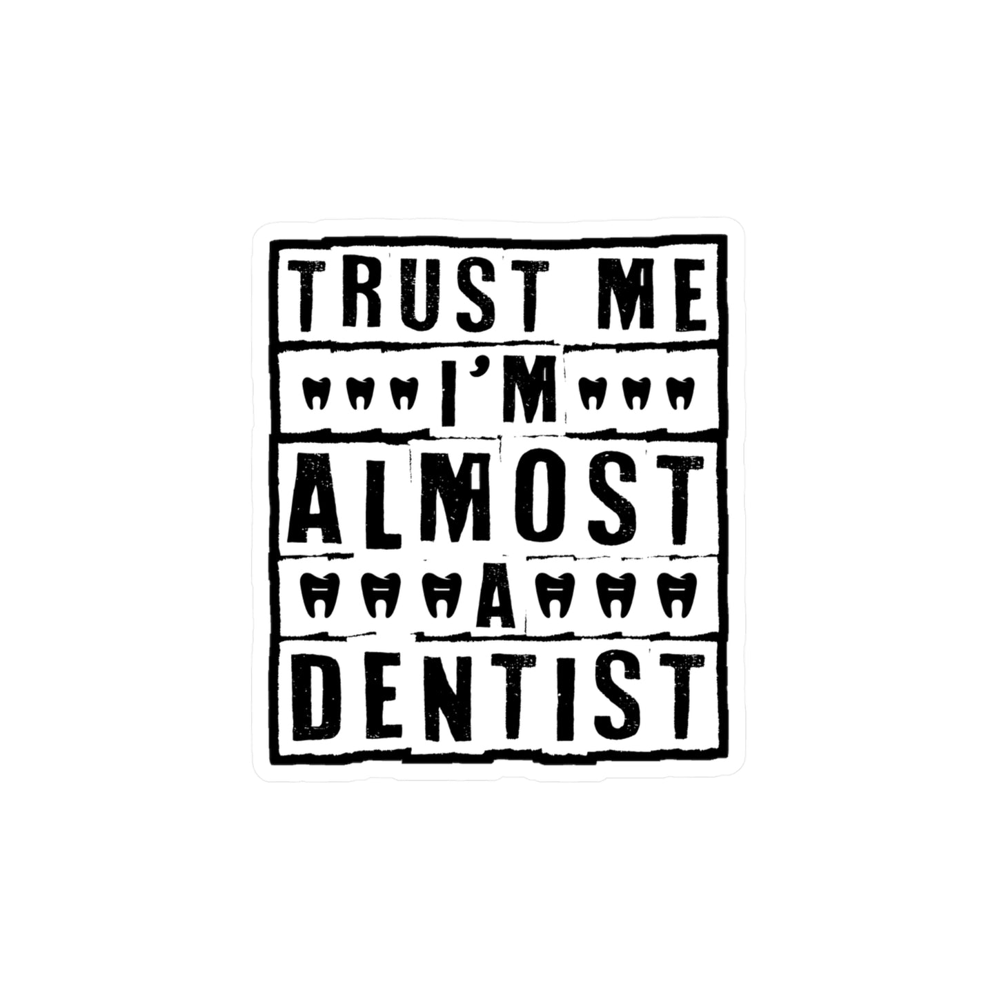 I'm Almost a Dentist - Dentist Sticker for Car Window Laptop Sticker. Water Bottle Sticker, Vinyl Teeth Decal, Tooth Sticker - Dentist Gift