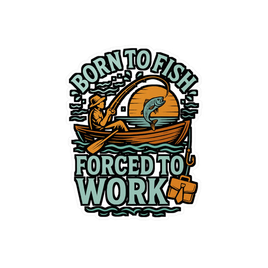 Fishing Sticker Born to Fish Forced to Work Decals – Funny Angler Gift for Fisherman, Waterproof Vinyl for Laptop or Water Bottle, Angling Accessory