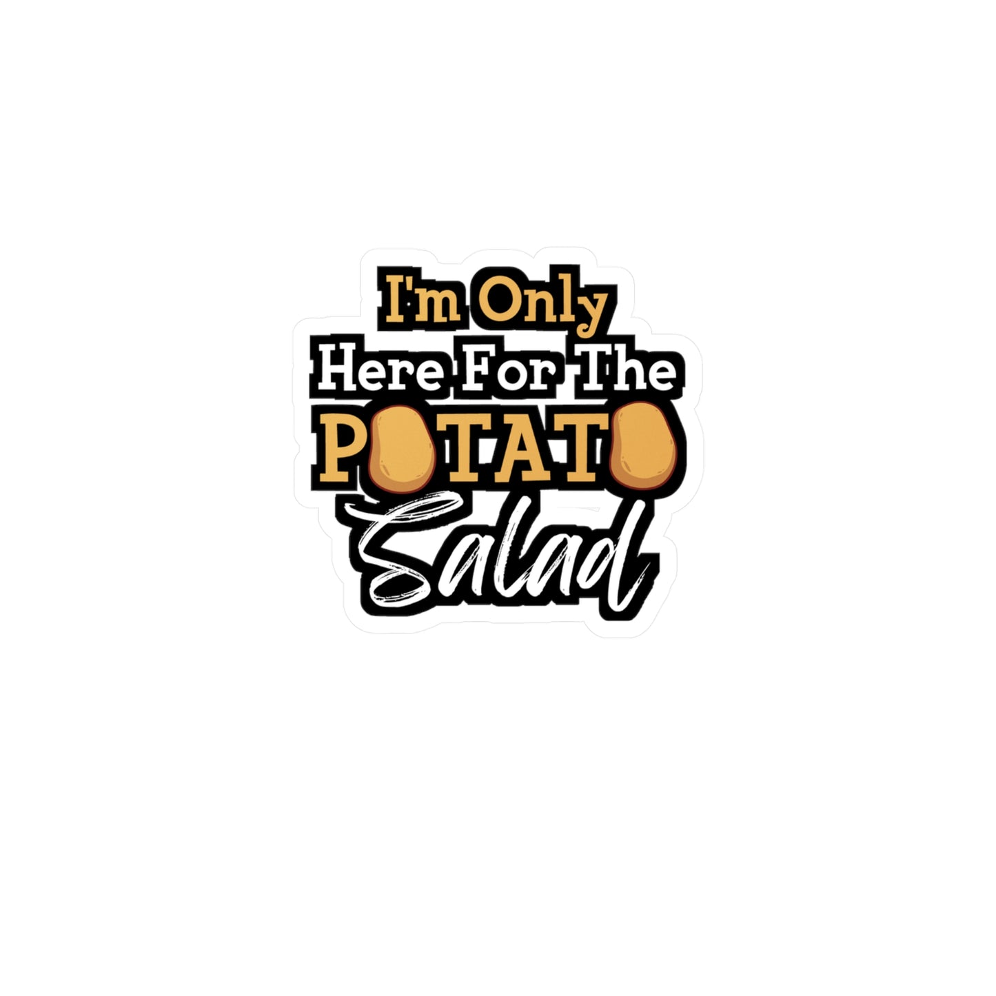 I'm Only Here For The Potato Salad | Potato Sticker | Salad Decals | Mashed Laptop Sticker | Potato Gift | Salad Gift