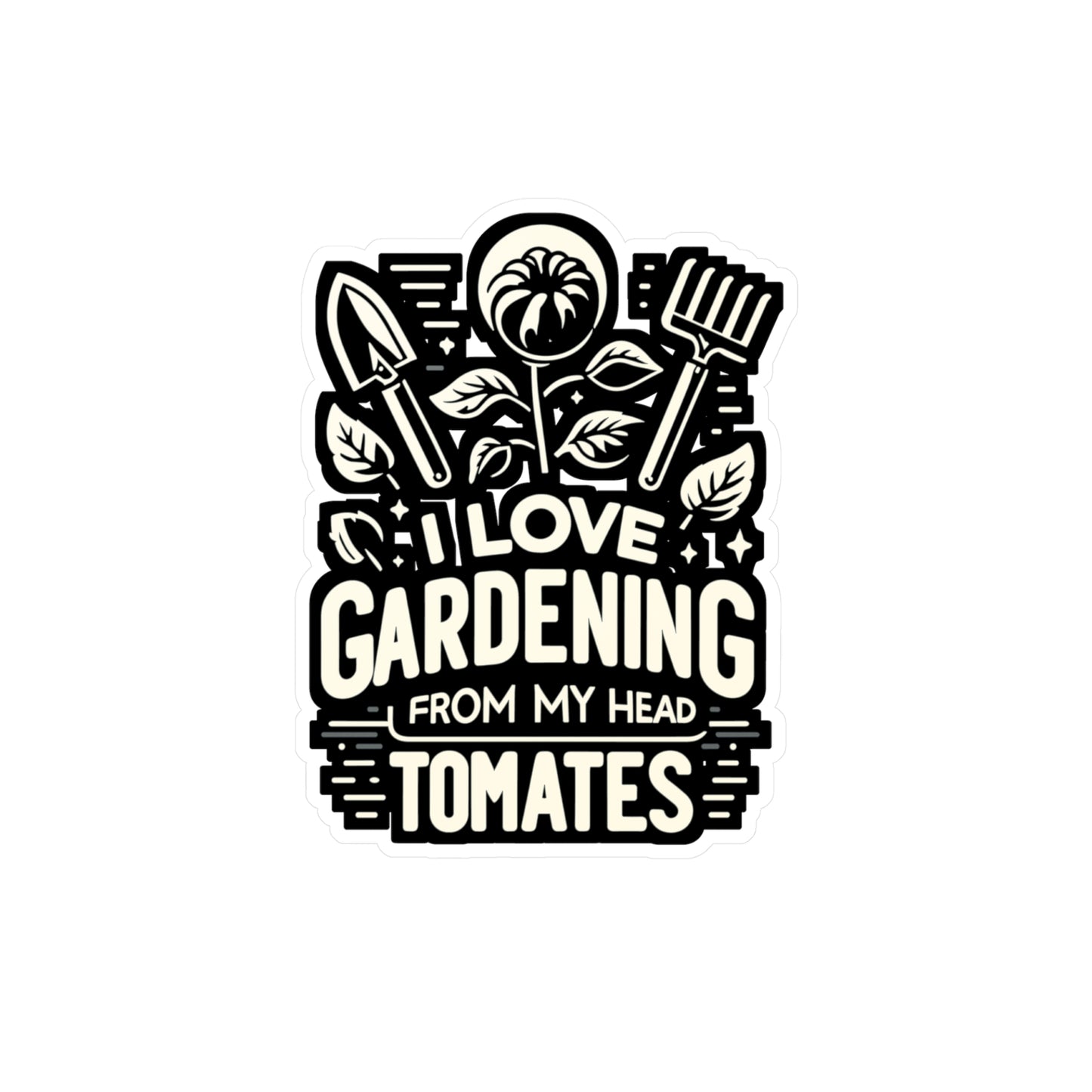 I Love Gardening From My Head Tomatoes - Gardening Sticker for Laptop Sticker. Water Bottle Sticker, Vinyl Landscaper Decal - Gardening Gift