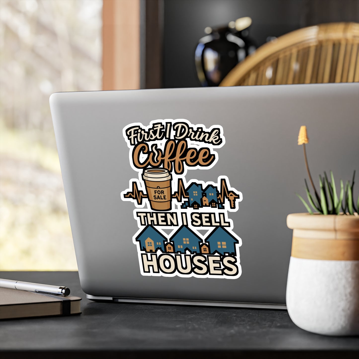 First I Drink Coffee Then I Sell Houses – Realtor Sticker for Laptop or Water Bottle | Real Estate Agent Gift, Vinyl Decal