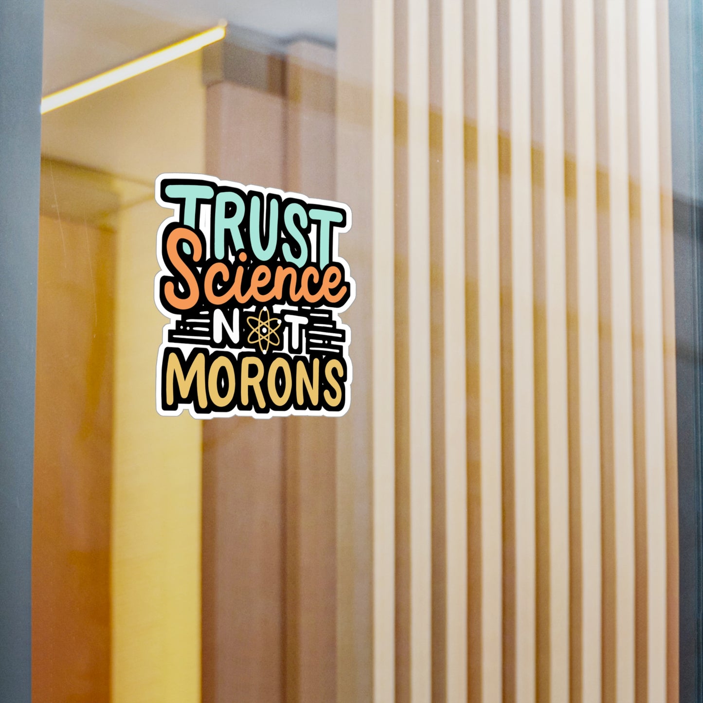 Trust Science Not Morons - Science Sticker for Laptop Sticker. Water Bottle Sticker, Vinyl Pro-vaxxer Decal - Science Gift