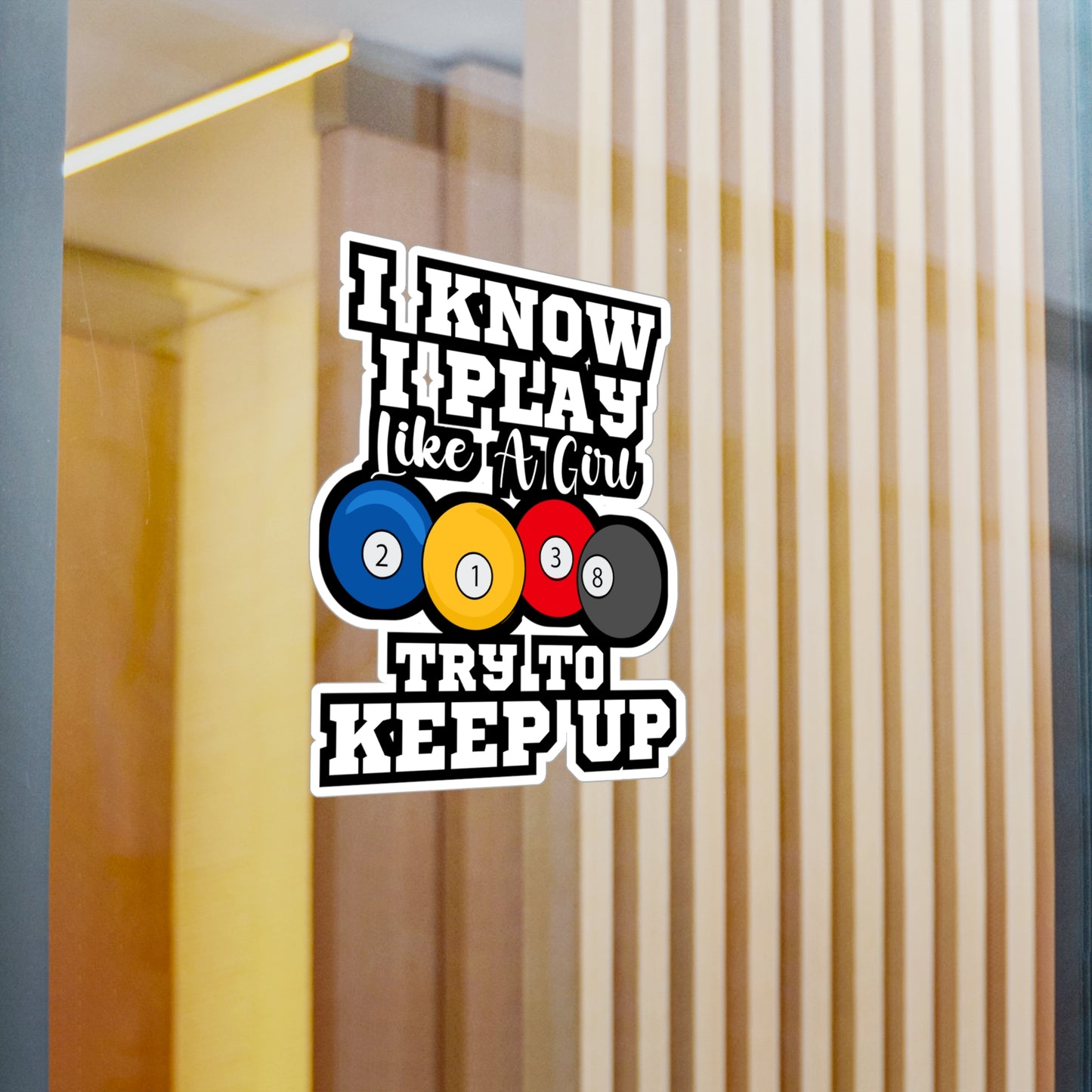 I Know I Play Like A Girl Try To Keep Up Pool Billiards | Billiards Sticker | Pool Decals | Billiards Gift
