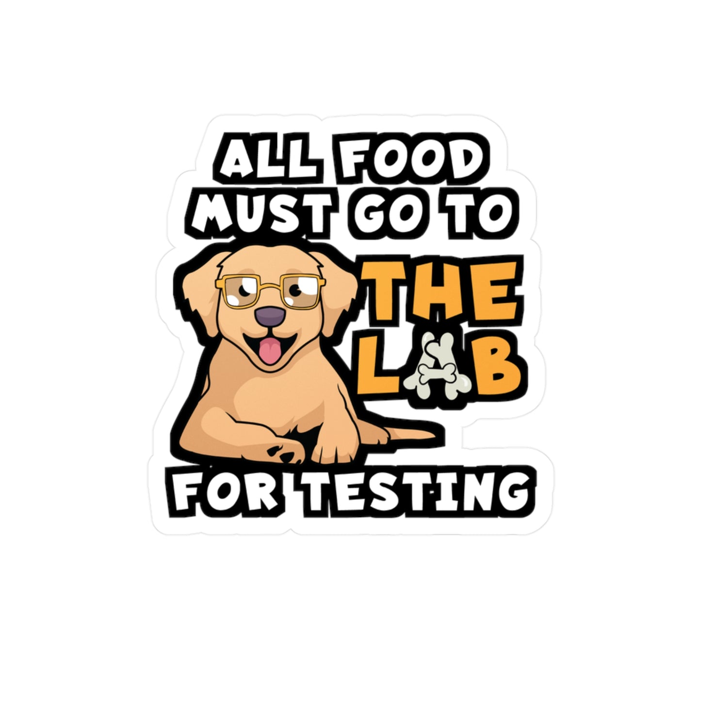 All Food Must Go To The Lab For Testing | Lab Sticker | Chocolate-labrador Decals | Lab Gift