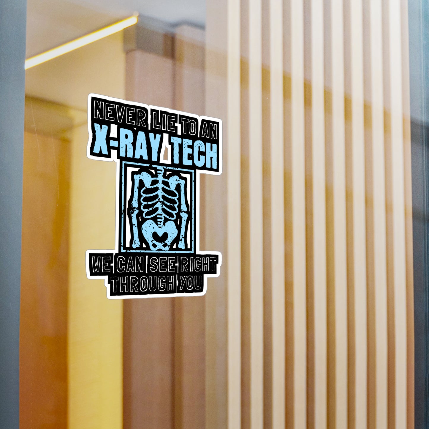Never Lie To An X-Ray Tech - Xray-tech Sticker for Wall, Laptop, Window, Truck, Car Xray-tech Gift Vinyl Medicine Decal Sticker