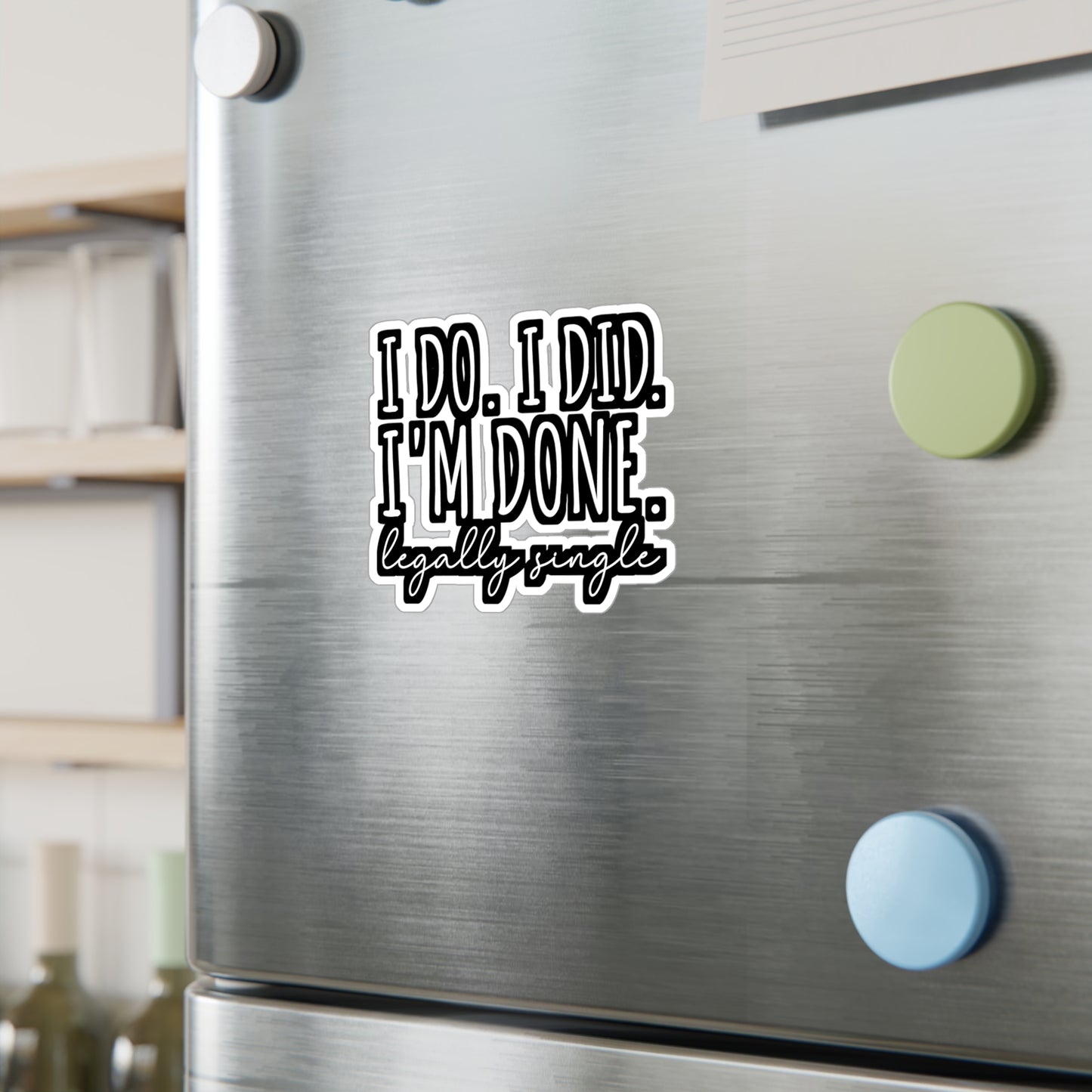 I Do. I Did. I'm Done. Legally Single | Divorce Sticker | Separation Decals | Alimony Laptop Sticker | Divorce Gift | Separation Gift