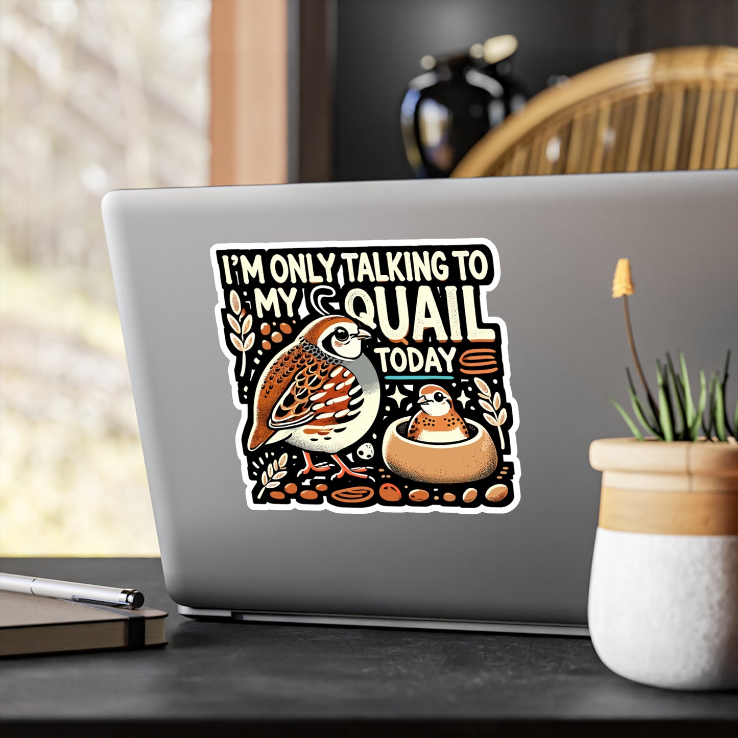 I'm Only Talking To My Quail Today - Quail Sticker for Laptop Sticker. Water Bottle Sticker, Vinyl Birdwatching Decal - Quail Gift