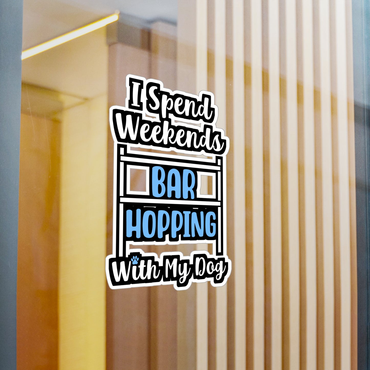 I Spend Weekends Bar Hopping With My Dog | Dog-trainer Sticker | Agility Decals | Dog-trainer Gift