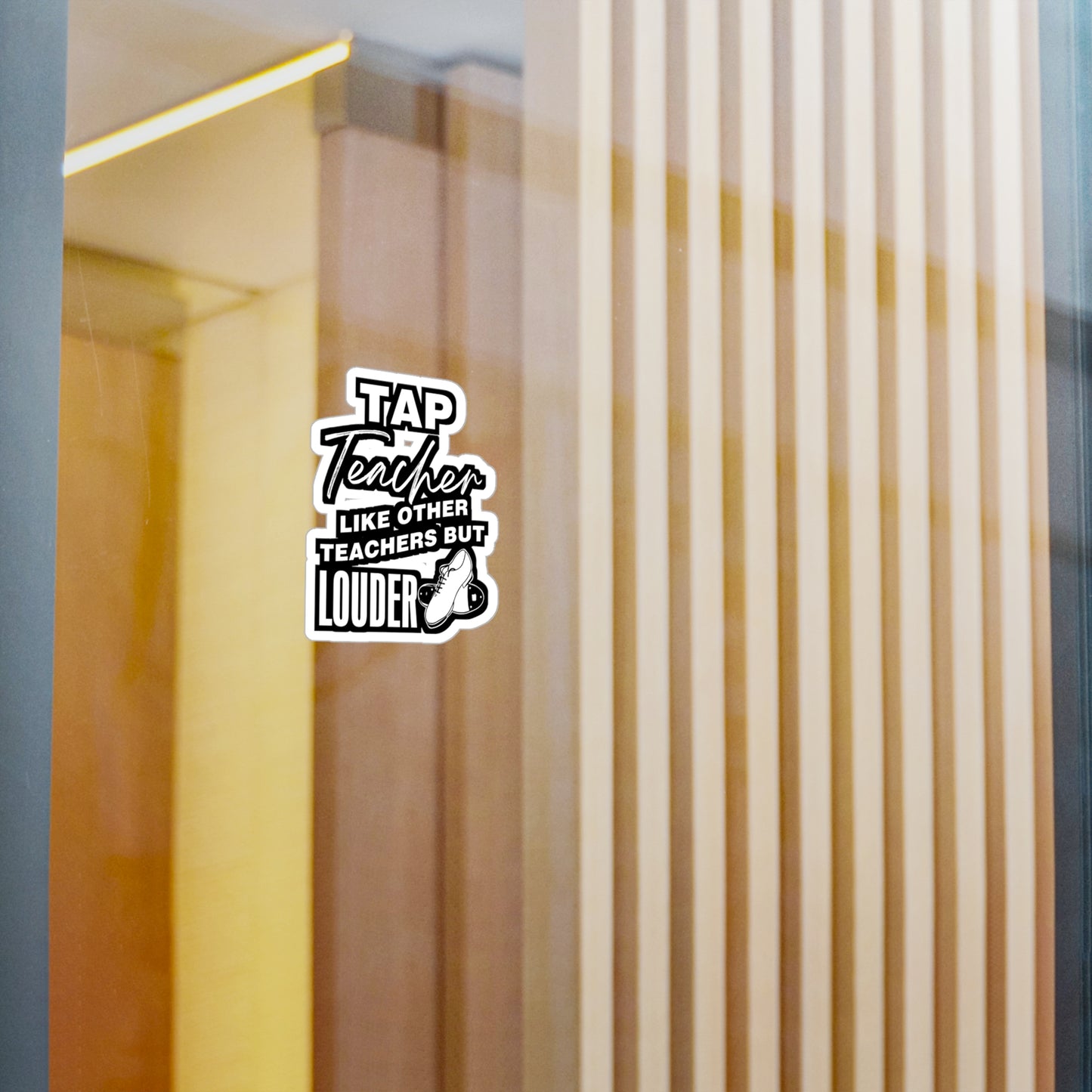 Tap Teacher - Like Other Teachers But Louder - Tap-dance Sticker for Laptop Sticker. Water Bottle Sticker, Vinyl Floor Decal - Tap-dance Gift