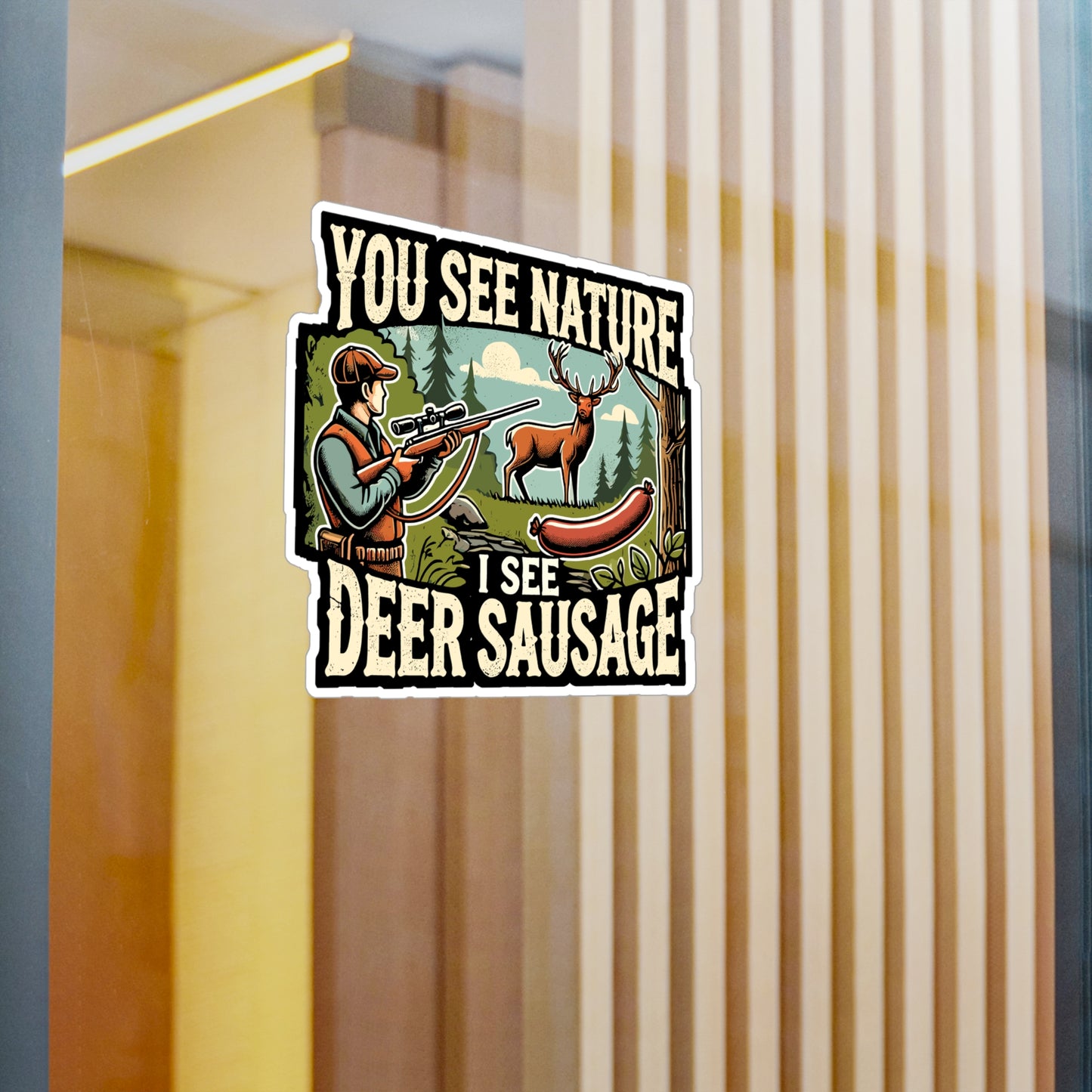 You See Nature I See Deer Sausage - Hunting Sticker for Laptop Sticker. Water Bottle Sticker, Vinyl Deer sausage Decal - Hunting Gift