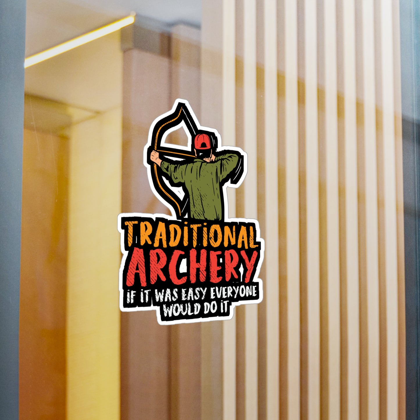 Traditional Archery If It Was Easy Everyone Would Do It - Archery Sticker for Laptop Sticker. Water Bottle Sticker, Vinyl Prehistoric Decal - Archery Gift