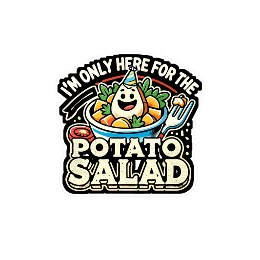 I'm Only Here For The Potato Salad - Potato Sticker for Laptop Sticker. Water Bottle Sticker, Vinyl Salad Decal - Potato Gift