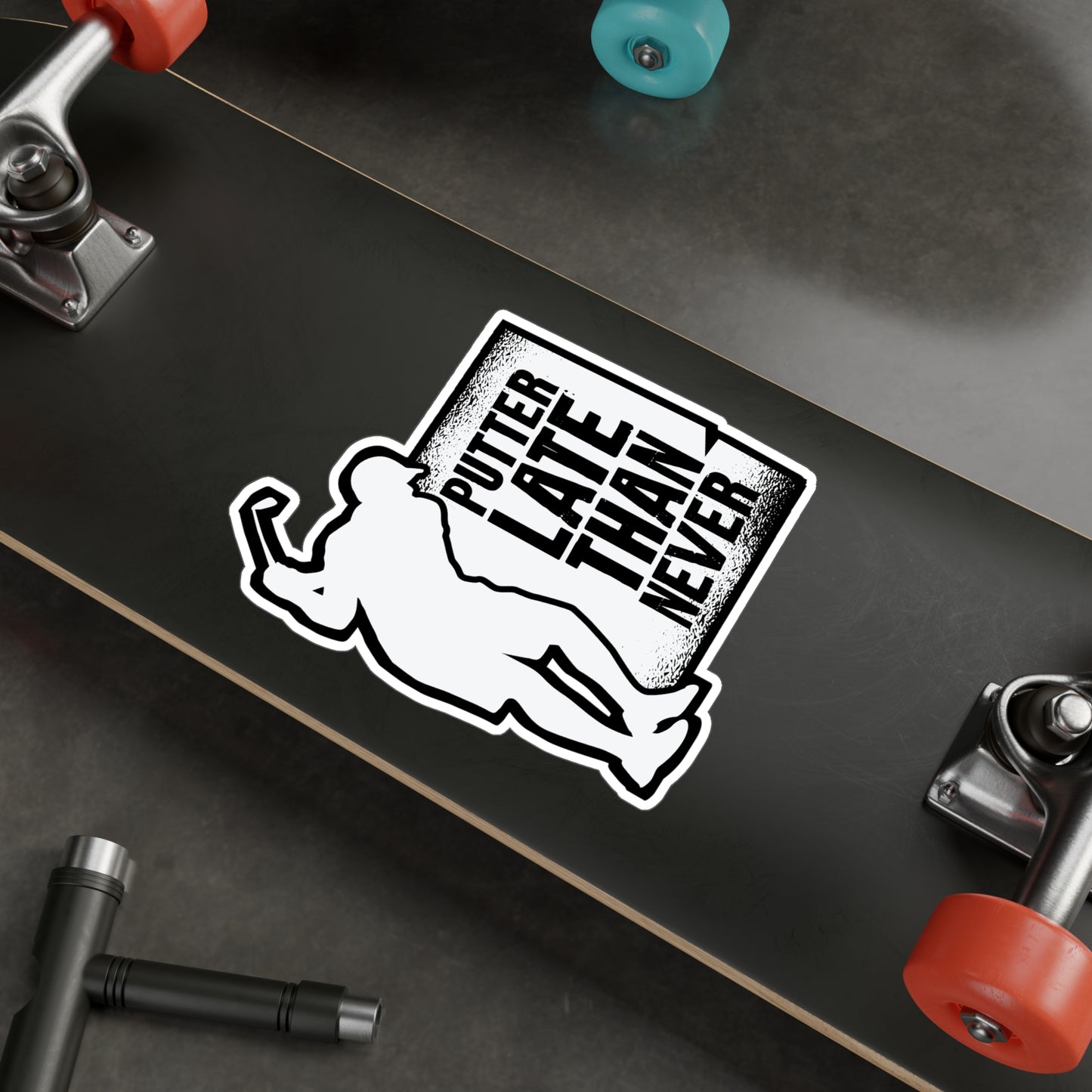 Putter Late Than Ever - Golf Sticker for Car Window Laptop Sticker. Water Bottle Sticker, Vinyl Golfing Decal, Golfer Sticker - Golf Gift