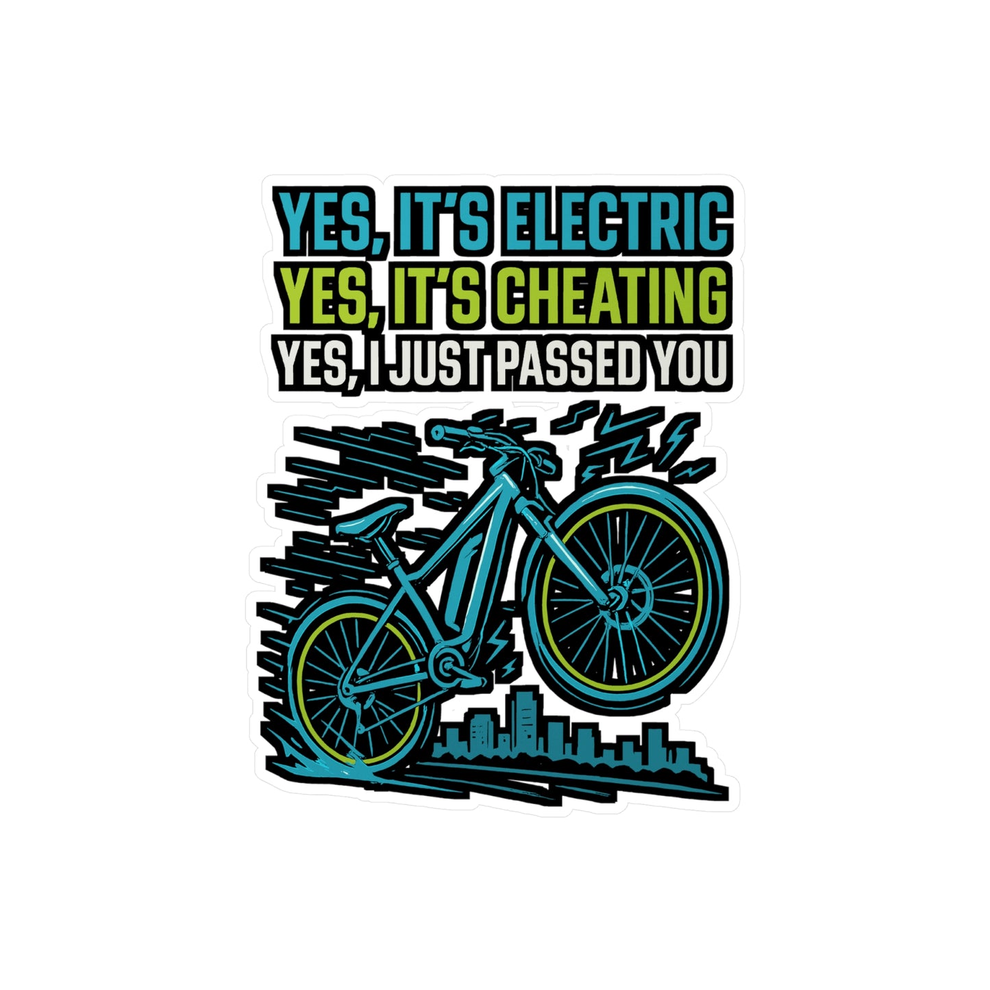 E Bike Sticker – "Yes It's Electric Yes It's Cheating Yes I Just Passed You" Funny Decals for Electric Bike, Ecycling, Waterproof Vinyl for Helmet or Water Bottle