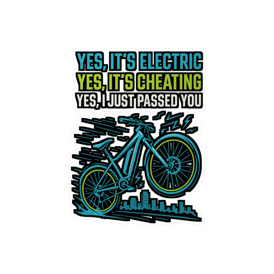 E Bike Sticker – "Yes It's Electric Yes It's Cheating Yes I Just Passed You" Funny Decals for Electric Bike, Ecycling, Waterproof Vinyl for Helmet or Water Bottle