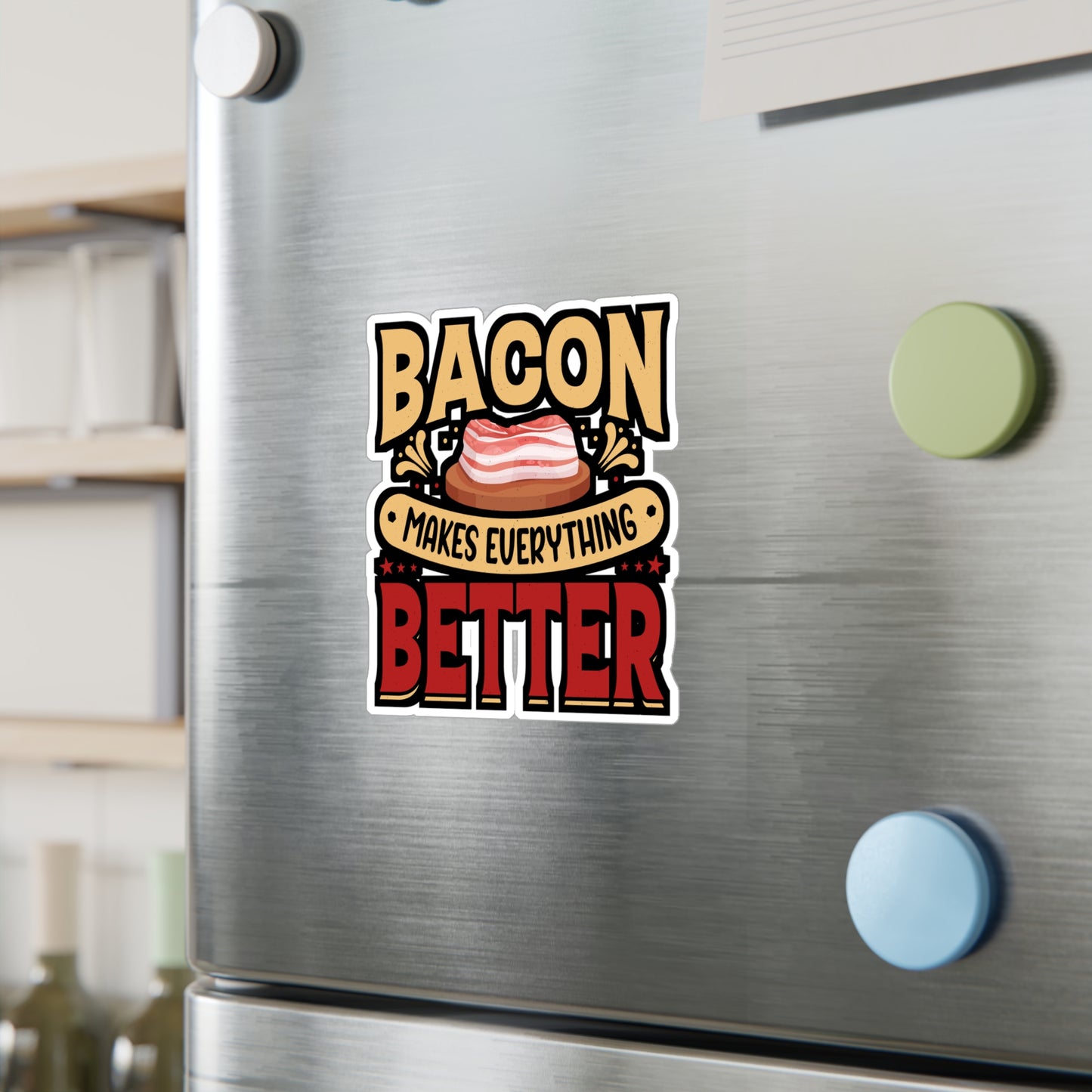 Bacon makes everything better. - Bacon Sticker for Laptop Sticker. Water Bottle Sticker, Vinyl Lard Decal - Bacon Gift