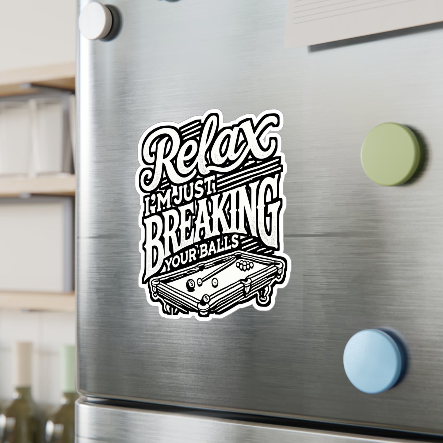 Relax I'm Just Breaking Your Balls - Billiards Sticker for Laptop Sticker. Water Bottle Sticker, Vinyl Pool Decal - Billiards Gift