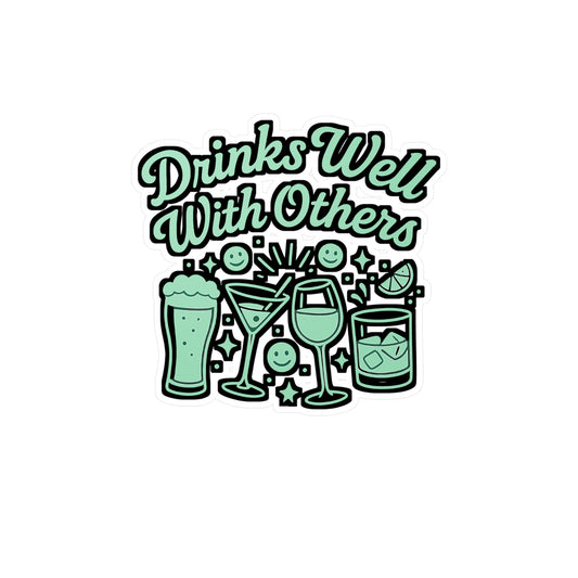 Drinks well with others - Drink Sticker for Water Bottle, Laptop, Funny Gift for Friends, Party Lovers, Drinkers