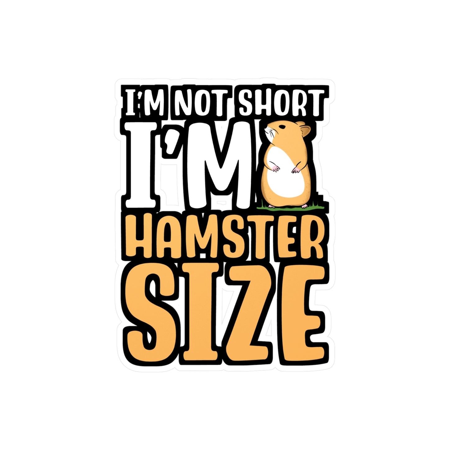 I'm Not Short I'm Hamster Size | Hamster Sticker | Guinea pig Decals | Hamster Laptop Sticker | Hamster Gift | Guinea pig Gift