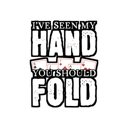 I've Seen My Hand You Should Fold - Poker Sticker for Laptop Sticker. Water Bottle Sticker, Vinyl Bluff Decal - Poker Gift