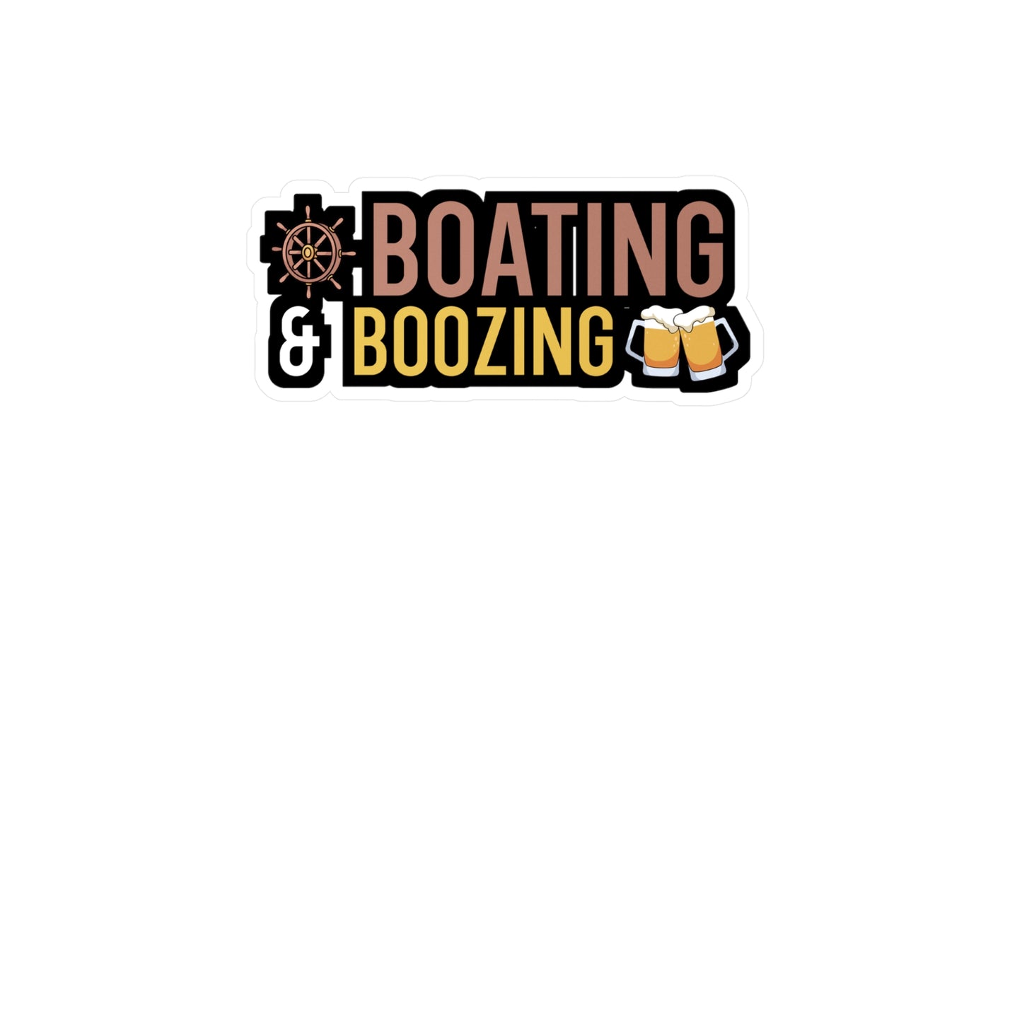 Boating and boozing - Boat Sticker for Wall, Laptop, Window, Truck, Car Boat Gift Vinyl Ocean Decal Sticker