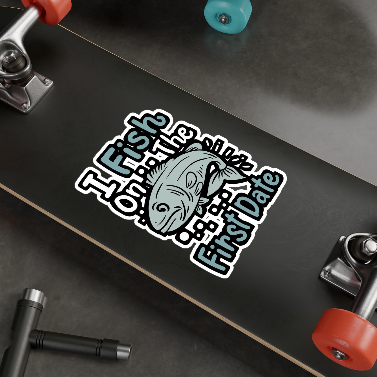 I Fish On The First Date - Fishing Sticker for Laptop Sticker. Water Bottle Sticker, Vinyl Angling Decal - Fishing Gift