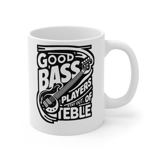 Good Bass Players Stay Out Of Treble - Relax Mug for Coffee 11oz. Relax Cup, White ceramic, Bass player Mug, Guitar Tea Cup - Relax Gift