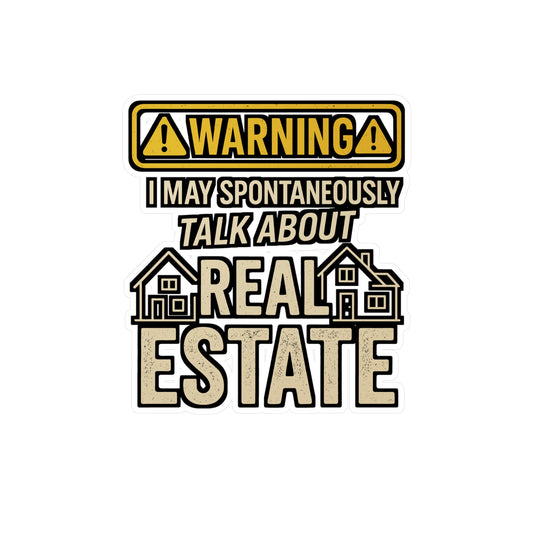 Warning! I May Spontaneously Talk About Real Estate – Funny Realtor Sticker for Laptop or Water Bottle | Vinyl Decal, Real Estate Agent Gift