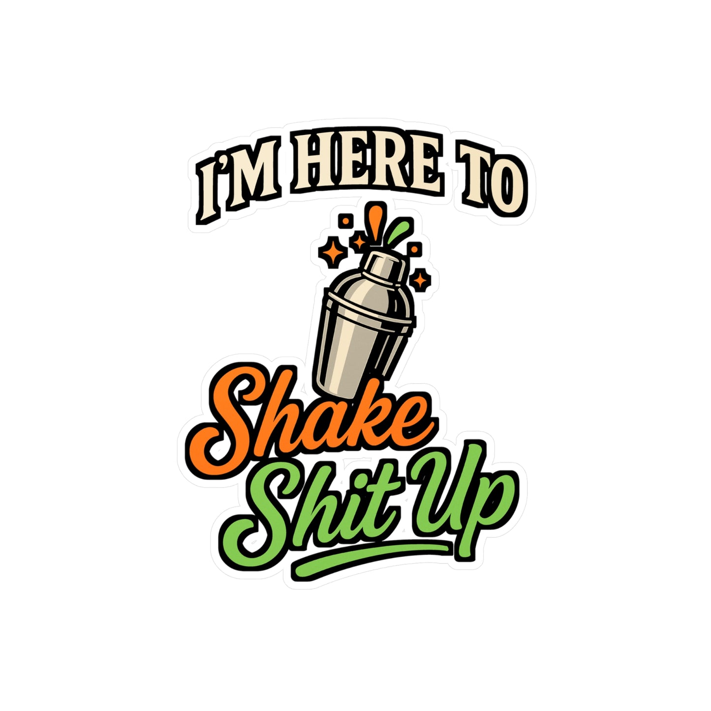 I'm Here to Shake Shit Up – Bartender Sticker for Laptop or Water Bottle | Vinyl Bar Decal, Funny Mixologist Gift
