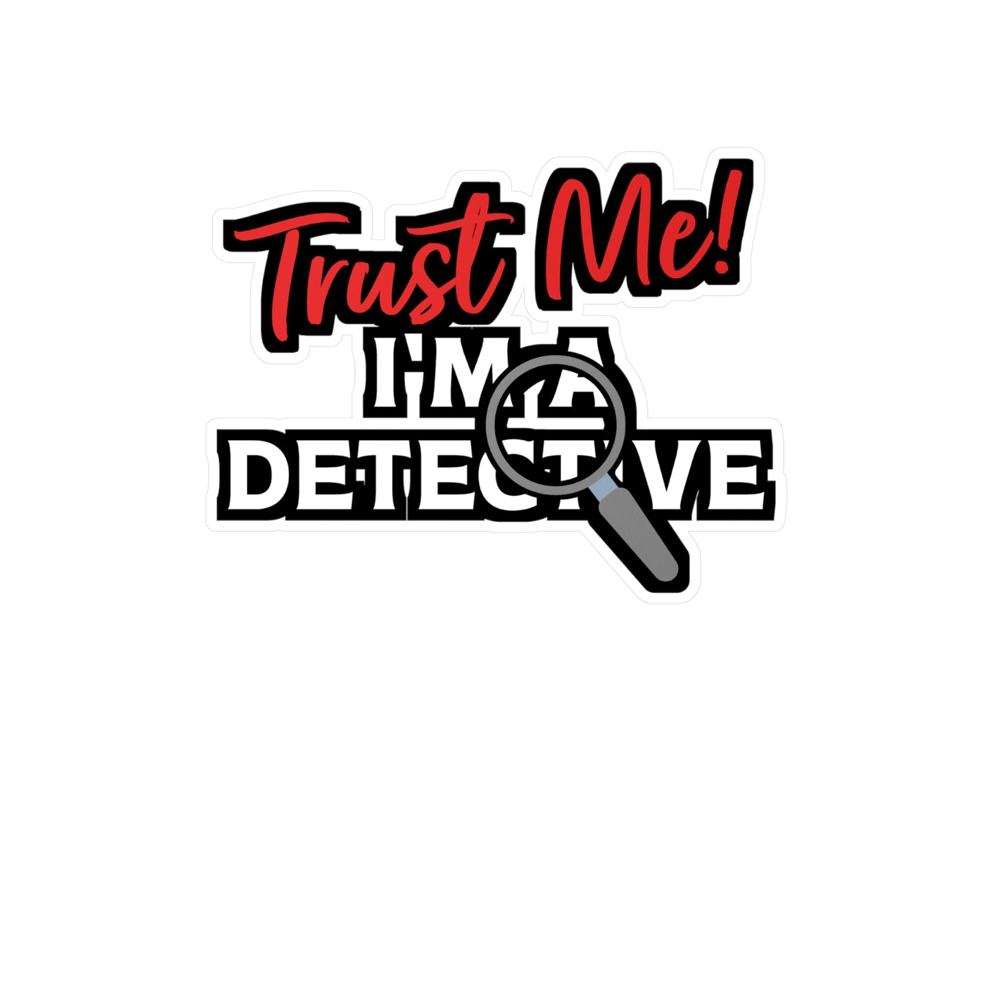 Trust Me I'm A Detective | Detective Sticker | Spying Decals | Investigator Laptop Sticker | Detective Gift | Spying Gift