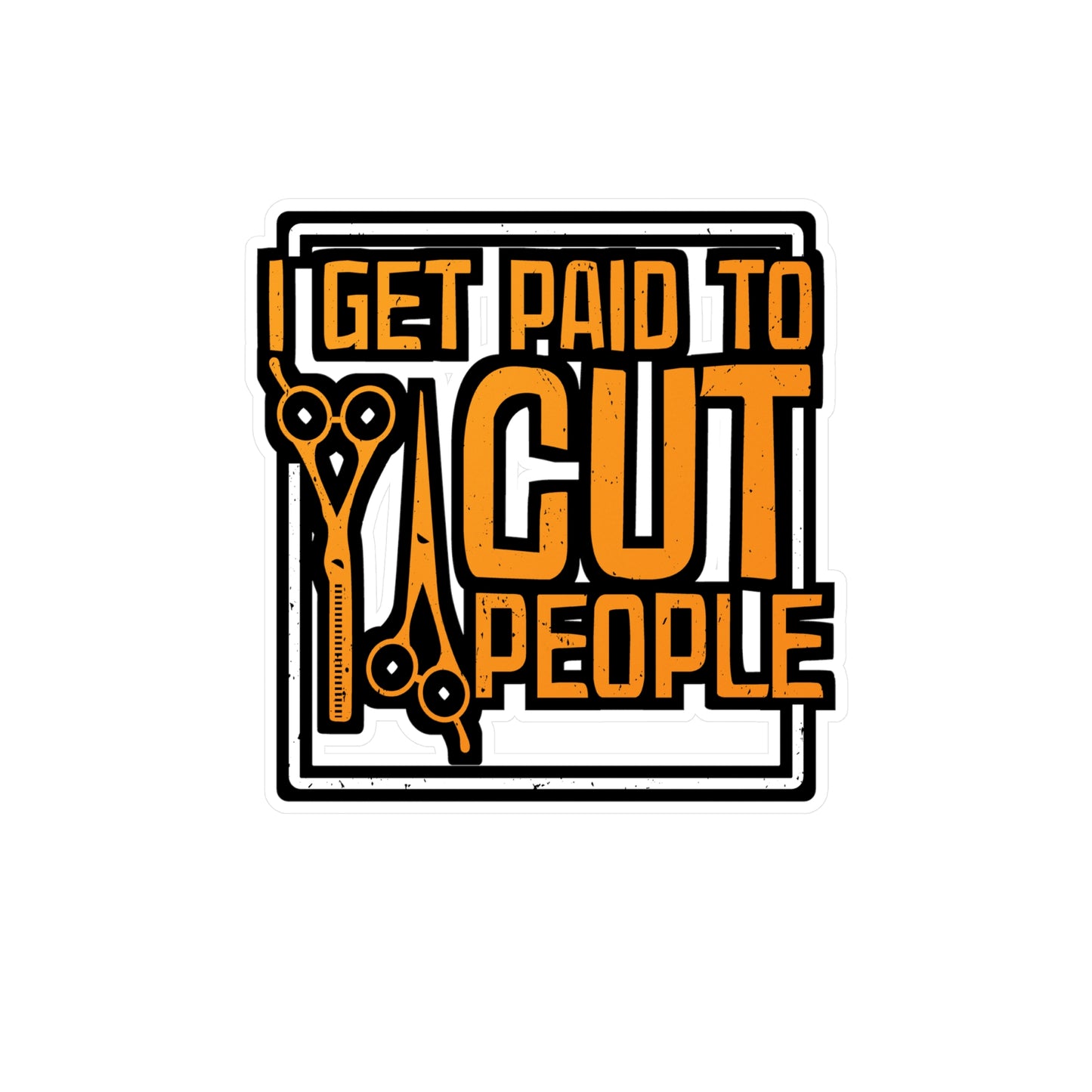 I Get Paid To Cut People - Hairdresser Sticker for Laptop Sticker. Water Bottle Sticker, Vinyl Brushing Decal - Hairdresser Gift