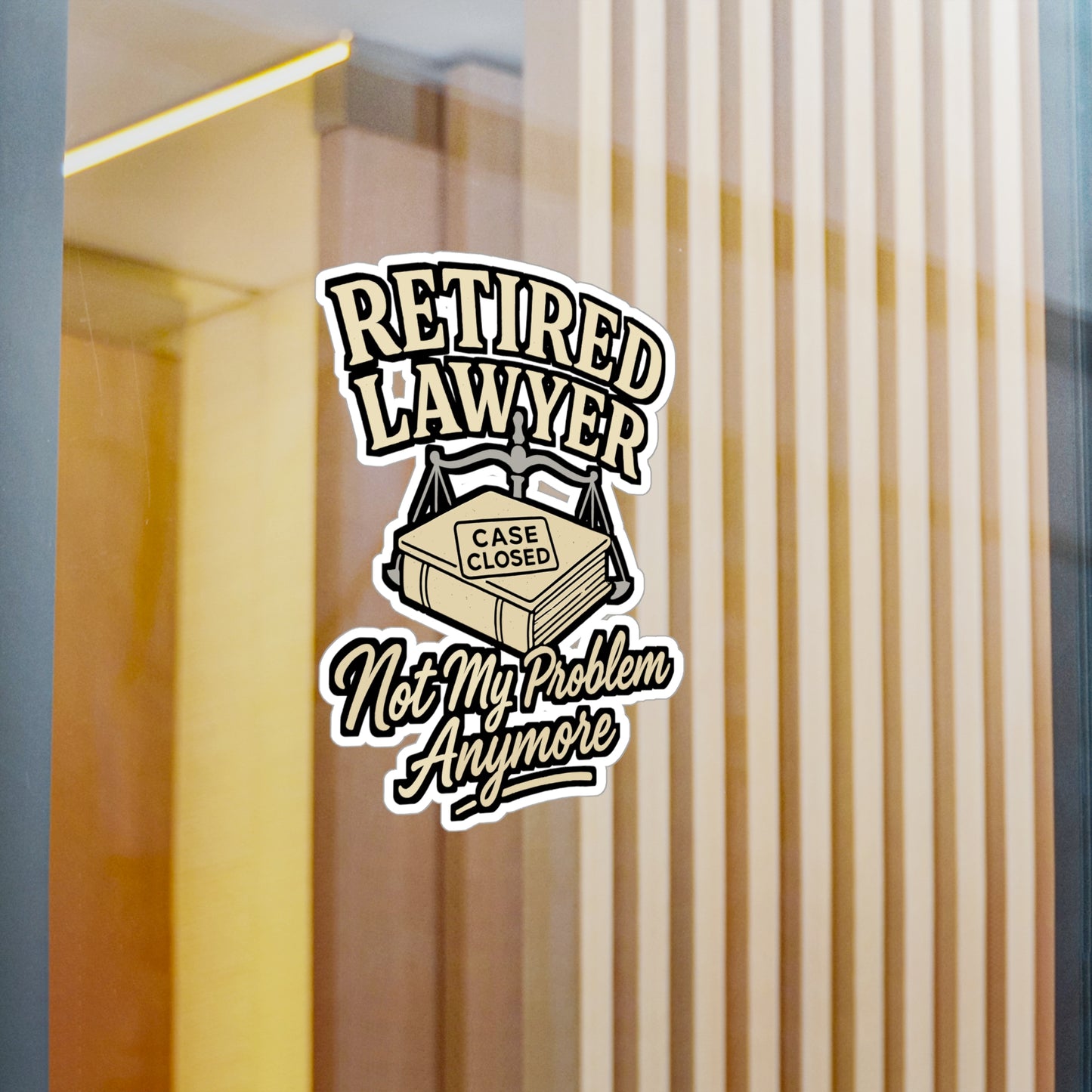 Retired Lawyer Sticker – “Not My Problem Anymore” Vinyl Decals for Laptop, Water Bottle, Attorney Law Gift, Waterproof Legal Retirement Decor