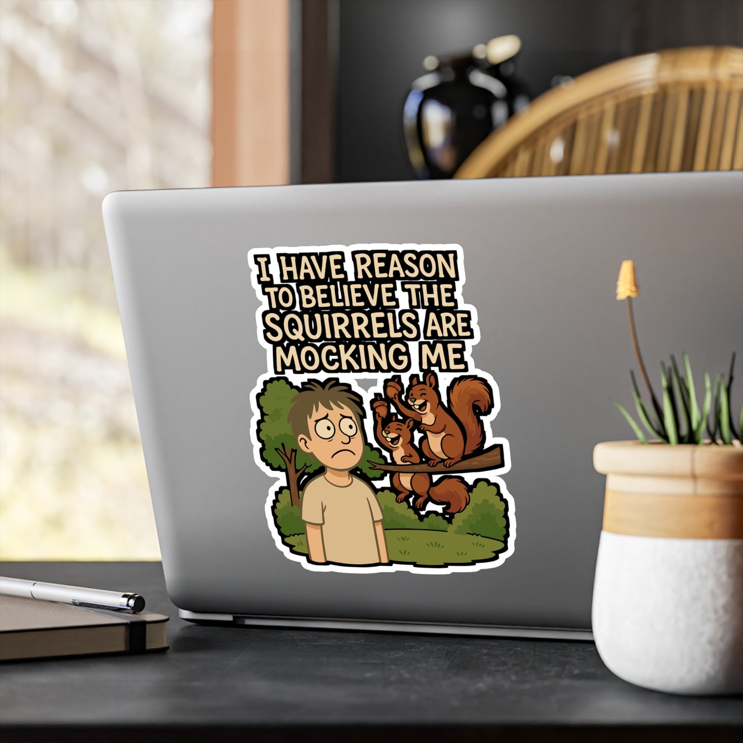 I Have Reason To Believe The Squirrels Are Mocking Me – Squirrel Sticker for Laptop, Water Bottle, or Car | Vinyl Acorn Decal | Funny Animal Gift