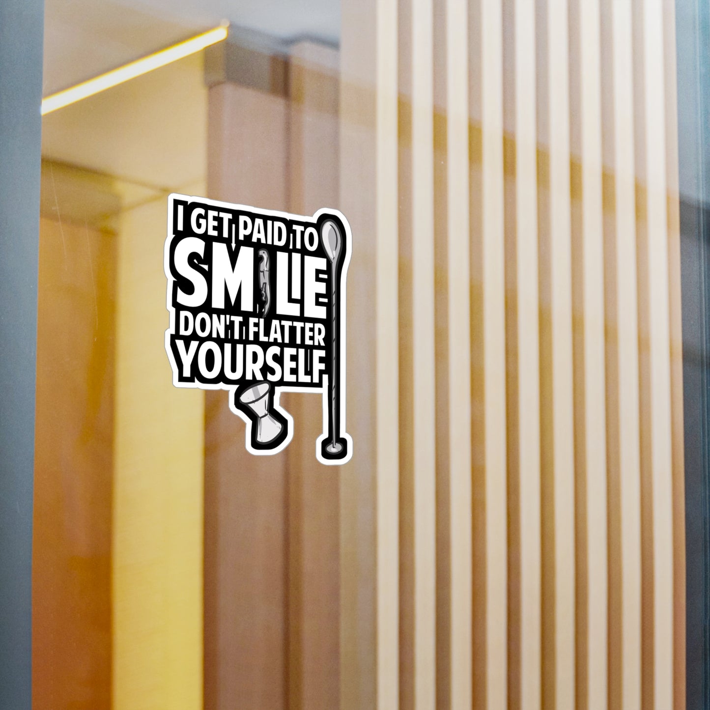 I Get Paid To Smile Don't Flatter Yourself Bartender | Barista Sticker | Bartender Decals | Barista Gift