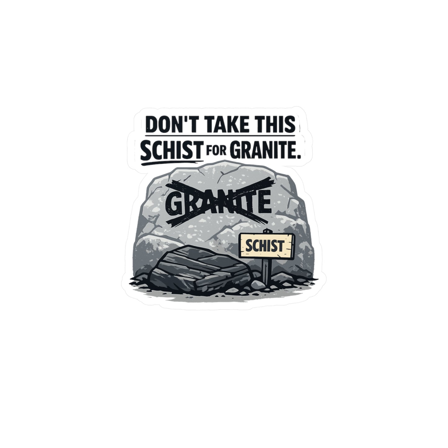 Geologie Sticker "Don't take this schist for granite" Funny Geology Decals for Laptop, Water Bottle Waterproof Vinyl Rocks Minerals Tectonics