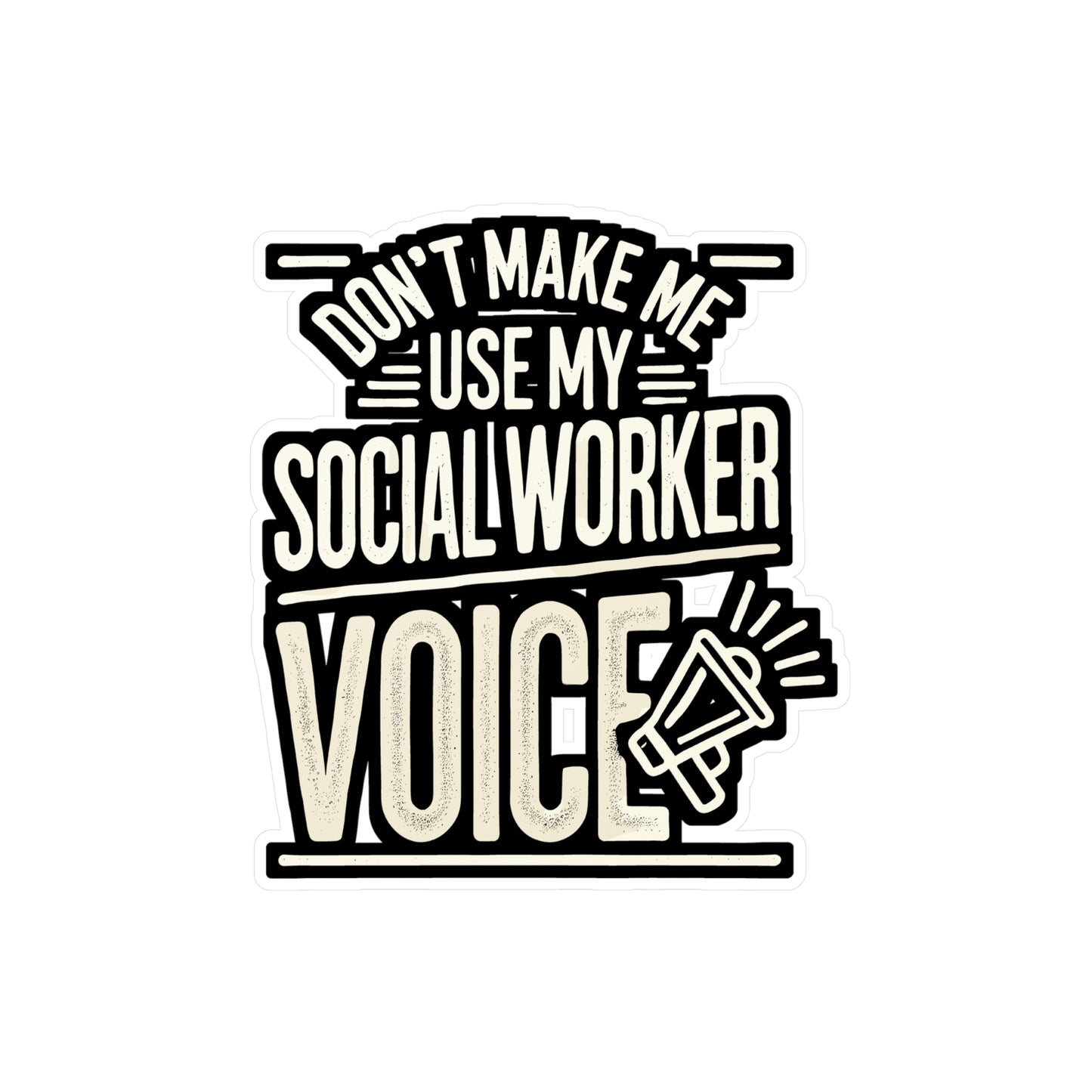 Don't Make Me Use My Social Worker Voice - Social worker Sticker for Laptop Sticker. Water Bottle Sticker, Vinyl Social work Decal - Social worker Gift