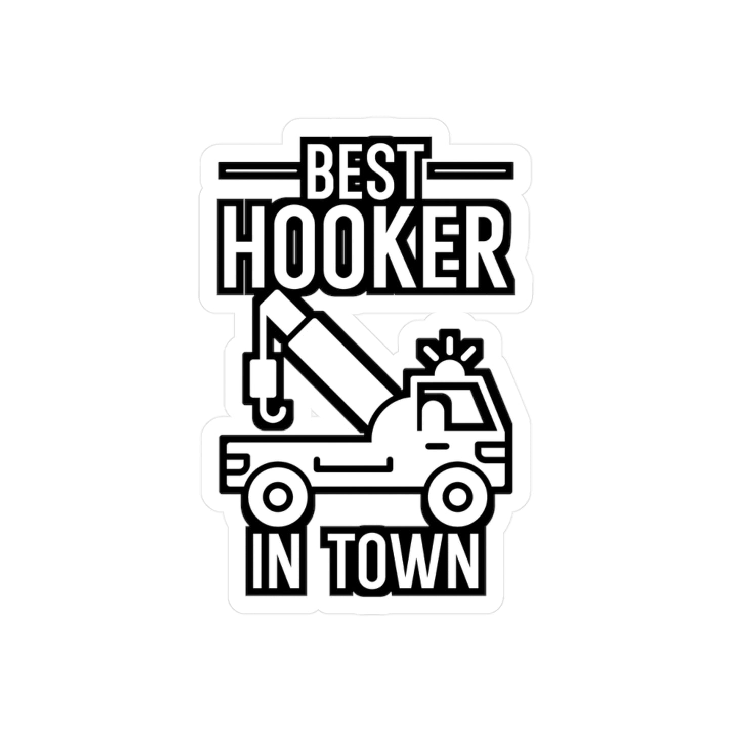 Best Hooker In Town - Truck Sticker for Wall, Laptop, Window, Truck, Car Truck Gift Vinyl Car Decal Sticker