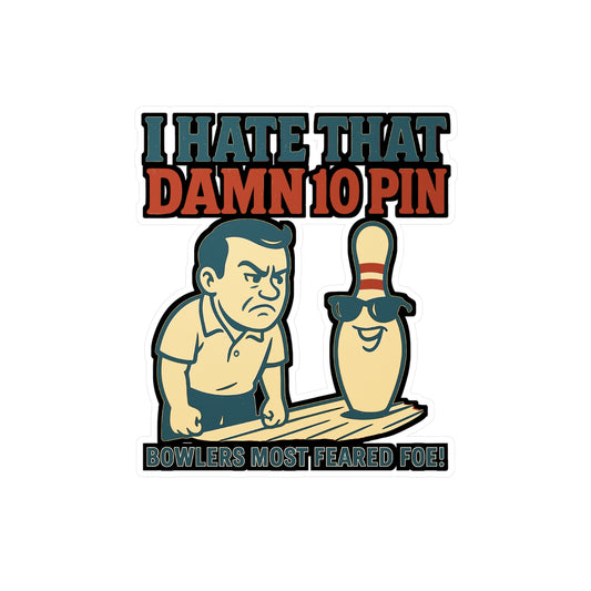 I Hate That Damn 10 Pin - Bowling Sticker for Laptops, Water Bottles - Funny Gift for Bowlers & Bowling Lovers