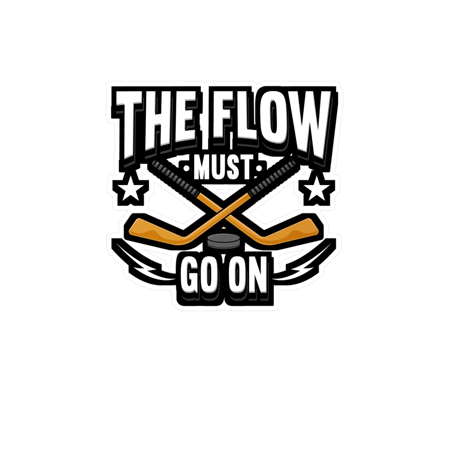 The Flow Must Go On Hockey - Hockey Sticker for Laptop Sticker. Water Bottle Sticker, Vinyl Puck Decal - Hockey Gift